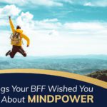 3 Things Your BFF Wished You Knew About Mindpower